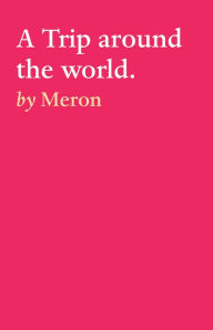 Title: A Trip around the world., Author: Meron