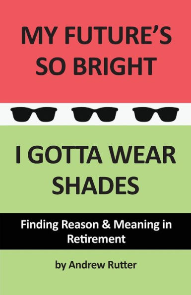 My Future's So Bright... I Gotta Wear Shades