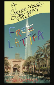 Title: Free Latifa: A Choose-Your-Own-Problems Tale, Author: Matthew Vandenberg