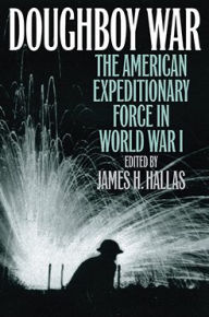 Title: Doughboy War: The American Expeditionary Force in World War I, Author: James H. Hallas