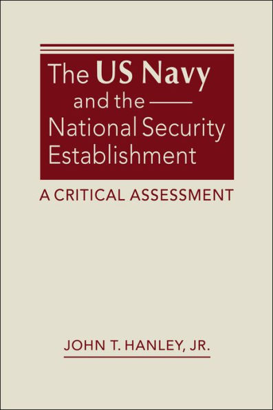 the US Navy and National Security Establishment: A Critical Assessment