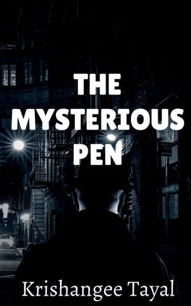 The Mysterious pen by Krishangee Tayal, Paperback | Barnes & Noble®