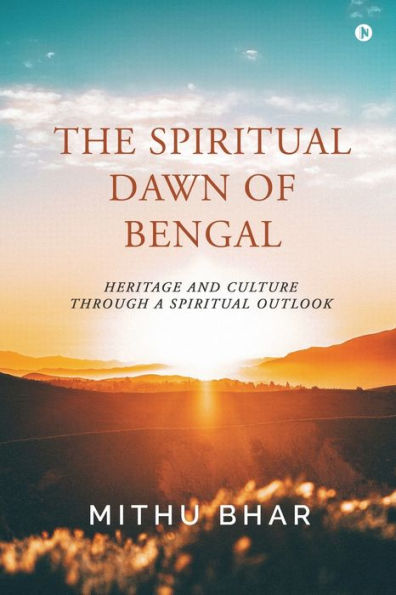 The Spiritual Dawn of Bengal: Heritage and Culture through a Spiritual Outlook