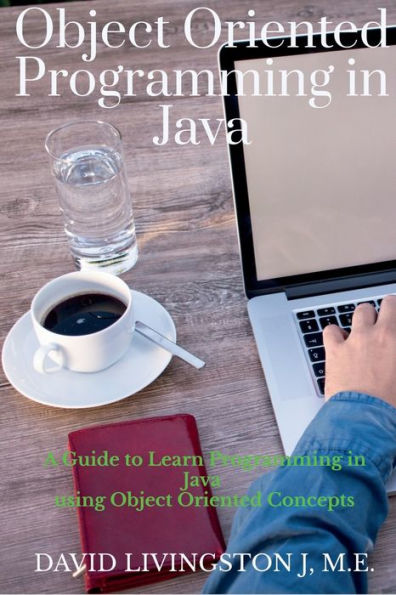 Object Oriented Programming in Java: A Guide to learn Programming in Java