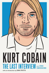 Title: Kurt Cobain: The Last Interview: and Other Conversations, Author: MELVILLE HOUSE