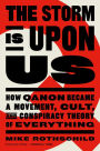 The Storm Is Upon Us: How QAnon Became a Movement, Cult, and Conspiracy Theory of Everything