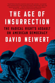 It pdf books download The Age of Insurrection: The Radical Right's Assault on American Democracy 9781685890360 DJVU CHM by David Neiwert, David Neiwert English version