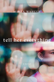 Title: Tell Her Everything, Author: Mirza Waheed