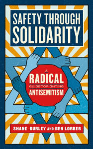 Pdf book download Safety through Solidarity: A Radical Guide to Fighting Antisemitism by Shane Burley, Ben Lorber CHM iBook 9781685890919