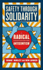 Safety through Solidarity: A Radical Guide to Fighting Antisemitism