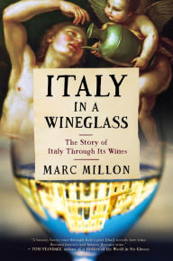 Title: Italy in a Wineglass: The Story of Italy Through Its Wines, Author: Marc Millon