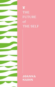 Title: The Future of the Self, Author: Joanna Nadin