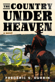 Title: The Country Under Heaven, Author: Frederic S. Durbin