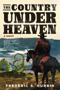 Title: The Country Under Heaven, Author: Frederic S. Durbin