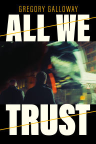 Title: All We Trust, Author: Gregory Galloway