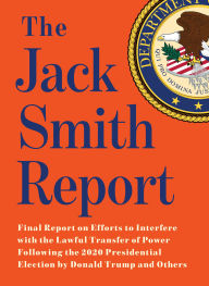 Download japanese books kindle The Jack Smith Report: Final Report on Efforts to Interfere with the Lawful Transfer of Power Following the 2020 Presidential Election by Donald Trump and Others English version 9781685892173