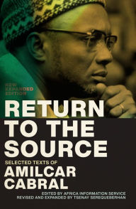 Title: Return to the Source: Selected Texts of Amilcar Cabral, New Expanded Edition, Author: Amilcar Cabral