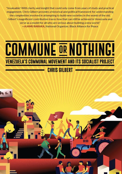 Commune or Nothing!: Venezuela's Communal Movement and its Socialist Project