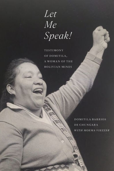 Let Me Speak!: Testimony of Domitila, A Woman the Bolivian Mines, New Edition