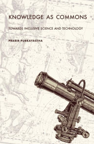 Title: Knowledge as Commons: Toward Inclusive Science and Technology, Author: Prabir Purkayastha