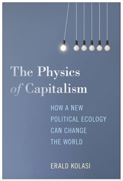 the Physics of Capitalism: How a New Political Ecology Can Change World