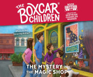 Title: The Mystery in the Magic Shop (The Boxcar Children Series #160), Author: Gertrude Chandler Warner