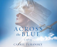 Title: Across the Blue: A Novel, Author: Carrie Turansky