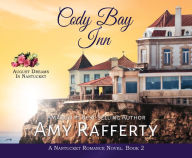 Title: Cody Bay Inn: August Dreams in Nantucket, Author: Amy Rafferty