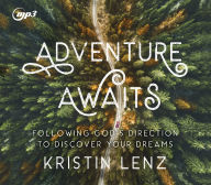 Title: Adventure Awaits: Following God's Direction to Discover Your Dreams, Author: Kristin Lenz