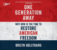 Title: One Generation Away: Why Now Is the Time to Restore American Freedom, Author: Brilyn Hollyhand