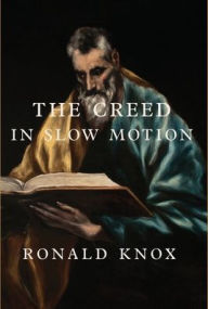 Title: The Creed in Slow Motion, Author: Ronald Knox