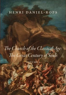 The Church of the Classical Age: The Great Century of Souls, Volume 2