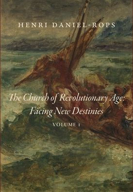 The Church of the Revolutionary Age: Facing New Destinies, Volume 1