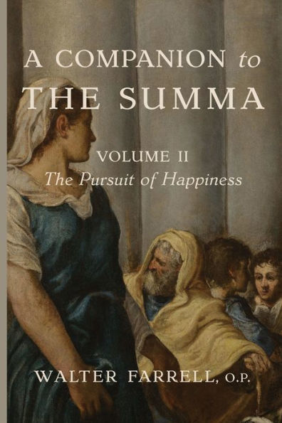 A Companion to the Summa-Volume II: The Pursuit of Happiness