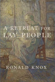 Title: A Retreat for Lay People, Author: Ronald Knox