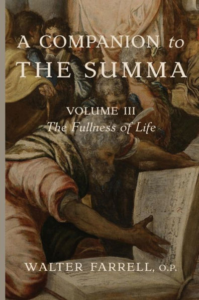 A Companion to the Summa-Volume III: The Fullness of Life