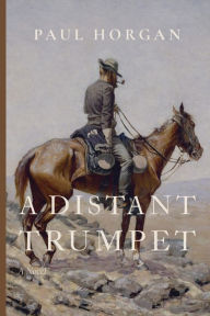 Title: A Distant Trumpet, Author: Paul Horgan