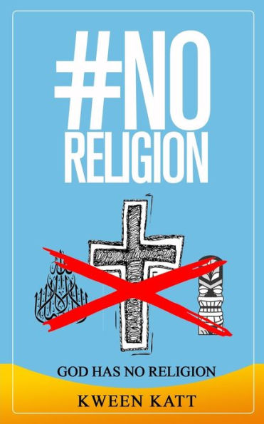 #NoReligion: GOD Has No Religion