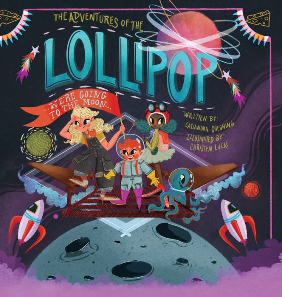 The Adventures of the Lollipop: We're Going to the Moon!
