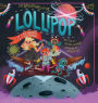 The Adventures of the Lollipop: We're Going to the Moon!