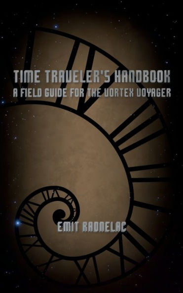 Time Traveler's Handbook: A Field Guide for the Vortex Voyager