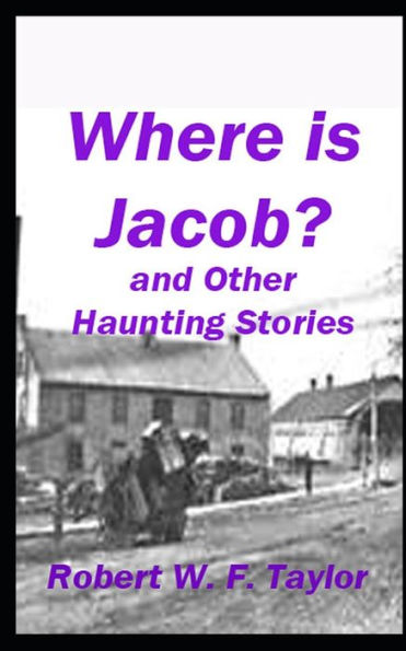 Where is Jacob?: And Other Haunting Stories