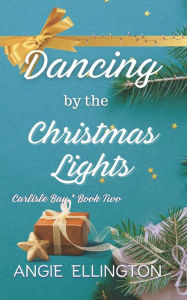 Title: Dancing by the Christmas Lights, Author: Angie Ellington