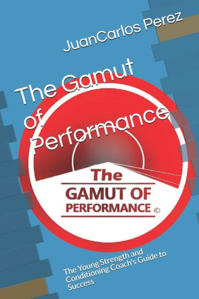 The Gamut of Performance: The Young Strength and Conditioning Coach's Guide to Success