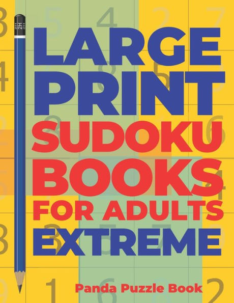 Large Print Sudoku Books For Adults Extreme: Logic Games Adults - Brain Games For Adults - Mind Games For Adults