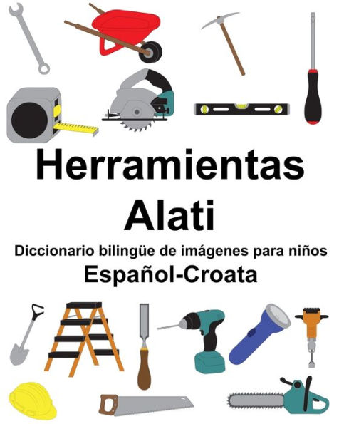 Español-Croata Herramientas/Alati Diccionario bilingüe de imágenes para niños