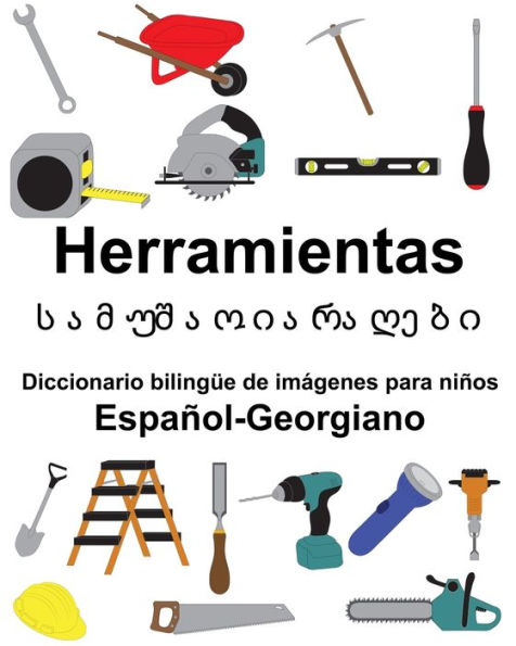 Español-Georgiano Herramientas/??????? ???????? Diccionario bilingüe de imágenes para niños