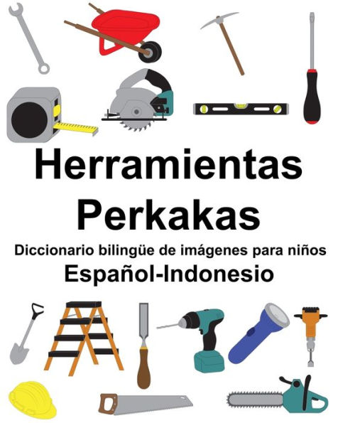 Español-Indonesio Herramientas/Perkakas Diccionario bilingüe de imágenes para niños