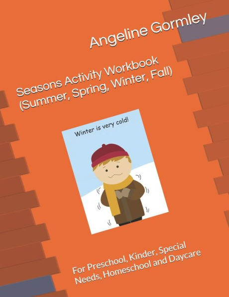 Seasons Activity Workbook (Summer, Spring, Winter, Fall): For Preschool, Kinder, Special Needs, Homeschool and Daycare