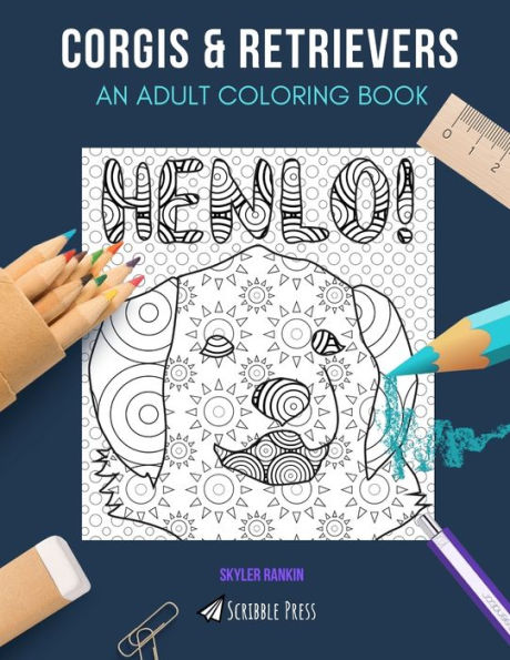 CORGIS & RETRIEVERS: AN ADULT COLORING BOOK: Corgis & Retrievers - 2 Coloring Books In 1